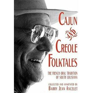 Cajun and Creole Folktales, Paperback - Barry Jean Ancelet imagine
