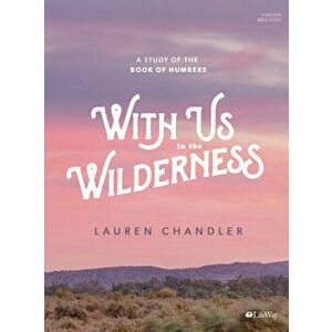 With Us in the Wilderness - Bible Study Book: A Study of Numbers, Paperback - Lauren Chandler imagine