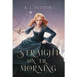 Straight on 'Til Morning, Hardcover - K. J. Sutton imagine