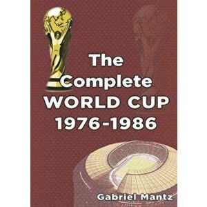The Complete World Cup 1976-1986, Paperback - Gabriel Mantz imagine