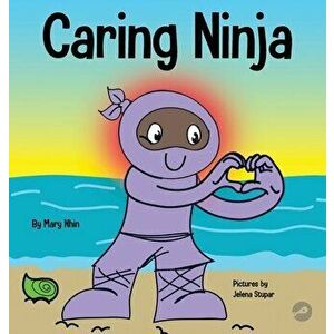 Caring Ninja: A Social Emotional Learning Book For Kids About Developing Care and Respect For Others, Hardcover - Mary Nhin imagine