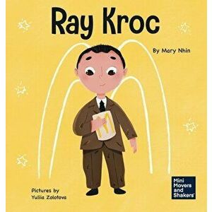 Ray Kroc: A Kid's Book About Persistence, Hardcover - Mary Nhin imagine