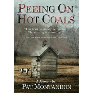 Peeing on Hot Coals: Drowning the Devil, Hardcover - Pat Montandon imagine