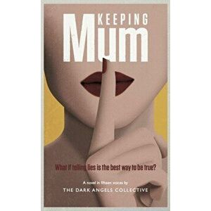 Keeping Mum. What if telling lies is the best way to be true?, Paperback - Dark Angels imagine