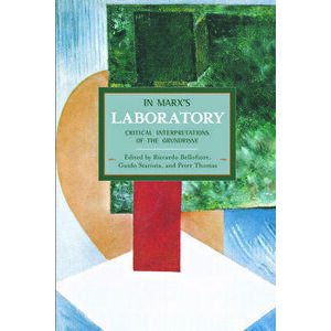 In Marx's Laboratory: Critical Interpretations of the Grundrisse, Paperback - Riccardo Bellofiore imagine