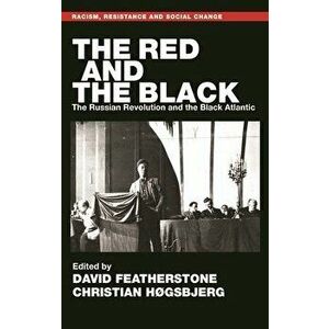 The Red and the Black: The Russian Revolution and the Black Atlantic, Hardcover - David Featherstone imagine
