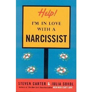 Help! I'm in Love with a Narcissist, Hardcover - Steven Carter imagine