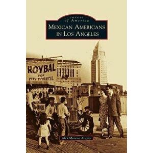 Mexican Americans in Los Angeles, Hardcover - Alex Moreno Areyan imagine