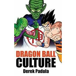 Dragon Ball Culture Volume 6: Gods, Hardcover - Derek Padula imagine