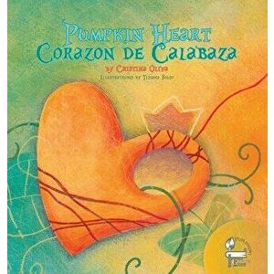 Pumpkin Heart: Corazon de Calabaza, Hardcover - Cristina Oliva imagine