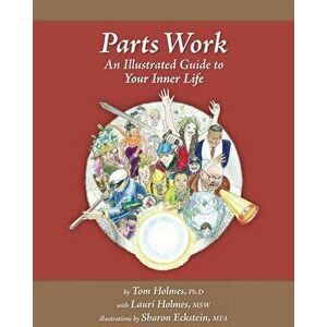 Parts Work: An Illustrated Guide to Your Inner Life, Hardcover - Lauri Holmes Msw imagine