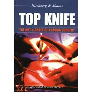 Top Knife: The Art & Craft of Trauma Surgery, Paperback - Asher Hirshberg imagine
