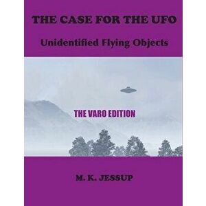 The Case for the UFO: The Varo Edition, Paperback - M. K. Jessup imagine
