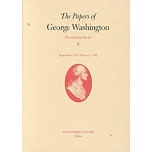 The Papers of George Washington v.9; Presidential Series;September 1791-February 1792, Hardback - George Washington imagine
