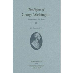 The Papers of George Washington v. 16; July-September 1778, Hardback - George Washington imagine
