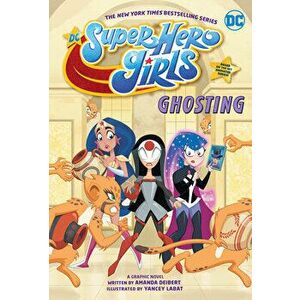 DC Super Hero Girls: Ghosting, Paperback - Amanda Deibert imagine