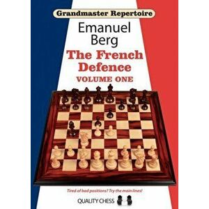 Grandmaster Repertoire 14 - The French Defence Volume One, Paperback - Emanuel Berg imagine