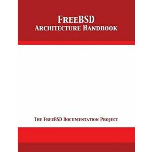FreeBSD Architecture Handbook, Paperback - *** imagine
