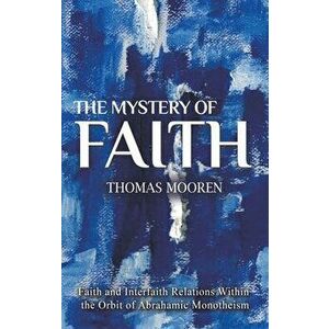 The Mystery of Faith, Hardcover - Thomas Mooren imagine