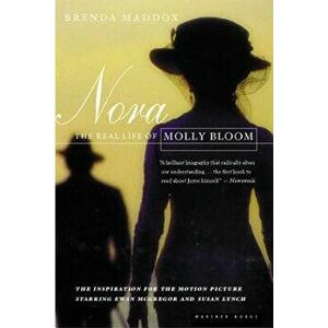 Nora: The Real Life of Molly Bloom, Paperback - Brenda Maddox imagine