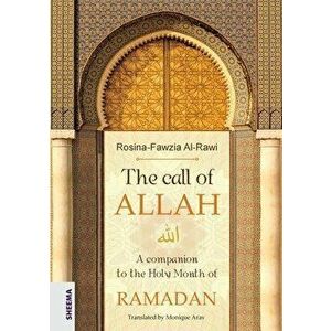 The call of ALLAH: A companion to the Holy Month of RAMADAN, Paperback - Rosina-Fawzia Al-Rawi imagine