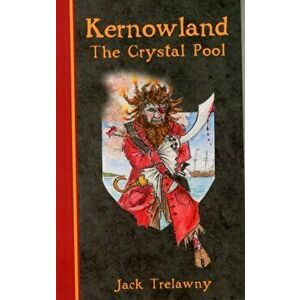 Kernowland 1 the Crystal Pool, Paperback - Jack Trelawny imagine