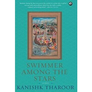 Swimmer Among the Stars Stories, Hardcover - Kanishk Tharoor imagine