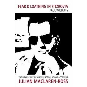Fear and Loathing in Fitzrovia. The Bizarre Life of Writer, Actor, Soho Raconteur Julian Maclaren-Ross, UK ed., Paperback - Paul Willetts imagine