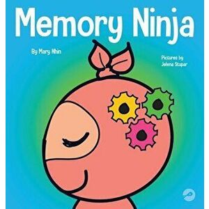 Memory Ninja: A Children's Book About Learning and Memory Improvement, Hardcover - Mary Nhin imagine