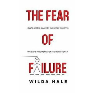 The fear of failure, Hardcover - Wilda Hale imagine