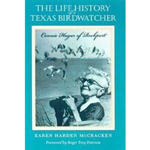 The Life History of a Texas Birdwatcher. Connie Hagar of Rockport, Hardback - Karen Harden McCracken imagine