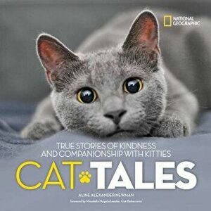 Cat Tales: True Stories of Kindness and Companionship with Kitties, Hardcover - Aline Alexander Newman imagine