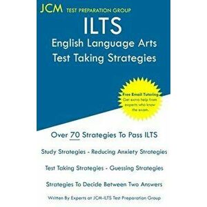 ILTS English Language Arts - Test Taking Strategies: ILTS 207 Exam - Free Online Tutoring - New 2020 Edition - The latest strategies to pass your exam imagine