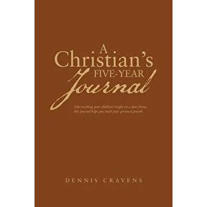 A Christian's Five-Year Journal, Paperback - Dennis Cravens imagine