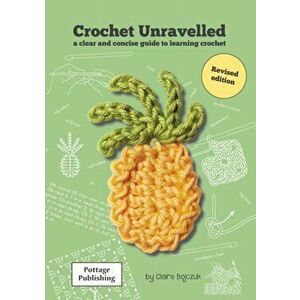 Crochet Unravelled. A Clear and Concise Guide to Learning Crochet, 2 Revised edition, Paperback - Claire E. Bojczuk imagine
