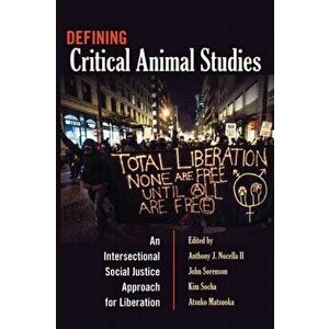 Defining Critical Animal Studies. An Intersectional Social Justice Approach for Liberation, New ed, Paperback - *** imagine