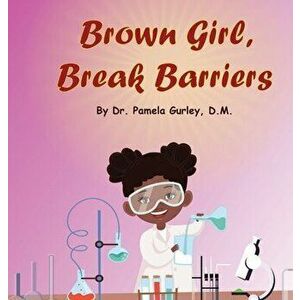 Brown Girl, Break Barriers, Hardcover - Pamela Gurley imagine