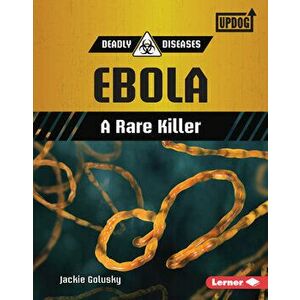 Ebola: A Rare Killer, Library Binding - Jackie Golusky imagine