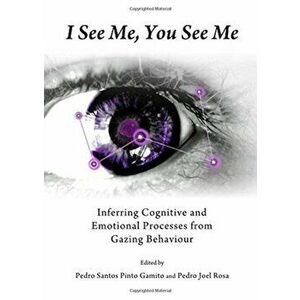 I See Me, You See Me. Inferring Cognitive and Emotional Processes from Gazing Behaviour, Unabridged ed, Hardback - *** imagine