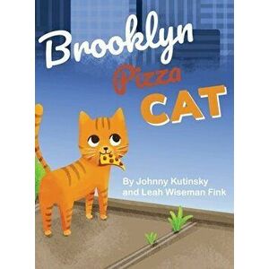 Brooklyn Pizza Cat, Hardcover - Leah Wiseman Fink imagine