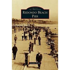 Redondo Beach Pier, Hardcover - Jennifer Krintz imagine
