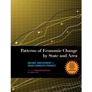 Patterns of Economic Change by State and Area: Income, Employment, & Gross Domestic Product, Paperback - *** imagine