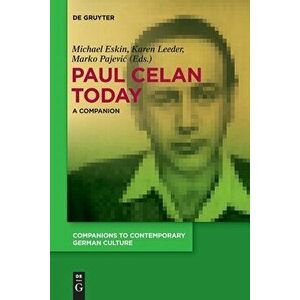 Paul Celan Today: A Companion, Paperback - Michael Eskin imagine