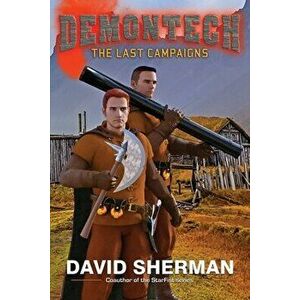 DemonTech: The Last Campaigns, Paperback - David Sherman imagine