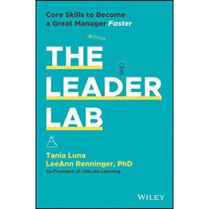 The Leader Lab: Core Skills to Become a Great Manager, Faster, Hardcover - Tania Luna imagine