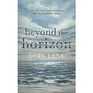 Beyond the Horizon, Paperback - Eoin Lane imagine