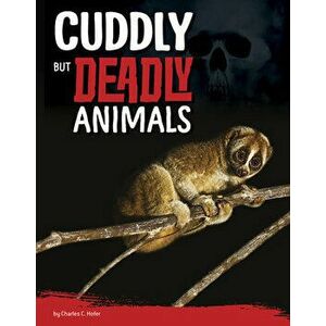 Cuddly But Deadly Animals, Hardcover - Charles C. Hofer imagine