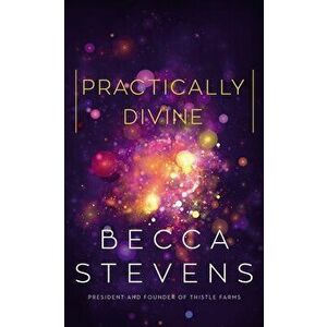 Practically Divine, Hardcover - Becca Stevens imagine