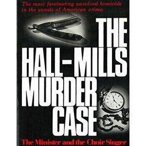 The Hall-Mills Murder Case: The Minister and the Choir Singer, Paperback - William Kunstler imagine