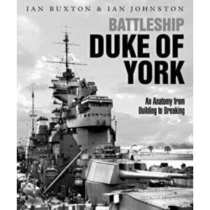 Battleship Duke of York: An Anatomy from Building to Breaking, Hardcover - Ian Buxton imagine